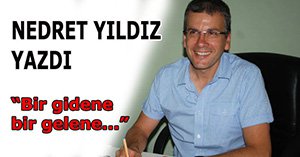 Bir gidene bir gelene...