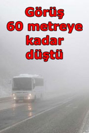 Bolu Dağı'nda Kar ve Yoğun Sise Dikkat