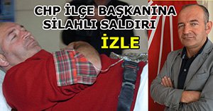 CHP'li başkan silahlı saldırıya uğradı