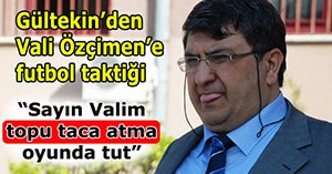 Gültekin'den, Vali'ye ağır eleştiri