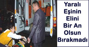 Kazada yaralanan eşe duygusal teselli