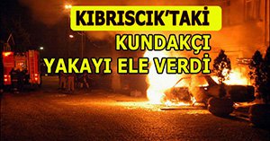 Kundakçı yakalandı