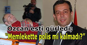 Özcan "Peşini bırakmayacağım"