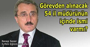 54 il müdürü görevden alıyor