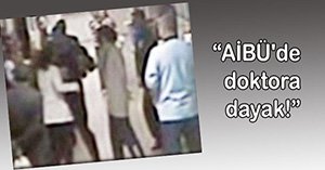 AİBÜ'de doktora saldırı