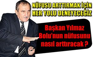 Alaaddin Yılmaz nüfusu arttırmaya kararlı...