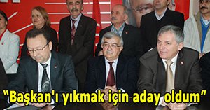 "Alaaddin Yılmaz'ı yıkmak için adayım"