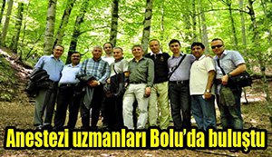 Anestezinin duayenleri Bolu'da buluştu...