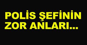 Asayiş Müdürü'nün zor anları...