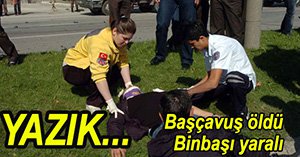 Başcavuş trafik canavarına kurban oldu...