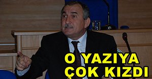Başkan Yılmaz o yazıya çok kızdı
