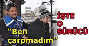"Ben kimseye çarpmadım"