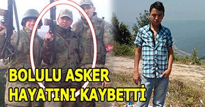 Bolulu asker hayatını kaybetti.