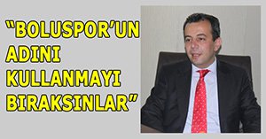 "Boluspor Başkanlığı icazet alınarak yapılmaz"