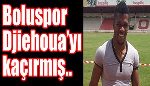 Boluspor Djiehoua'yı kaçırmış...