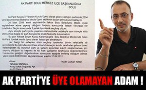 Bu adam Ak Parti'ye üye olamıyor!