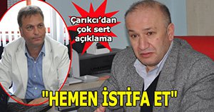Çarıkcı "Şu andan itibaren kendisiyle muhatap değilim"