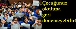 Dikkat! Çocuğunuz okuluna geri dönemeyebilir...