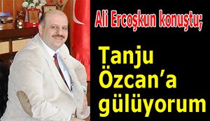 Ercoşkun’dan Tanju Özcan’a yanıt