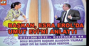 Esra Erol Bolu'ya ve Başkana övgüler yağdırdı...