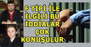 F Tipi Cezaevi için korkunç iddialar...