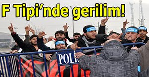 F Tipi Cezaevi'nde gerilim!