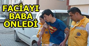 Felaketi baba önledi...