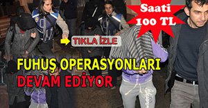 Fuhuş operasyonları devam ediyor...