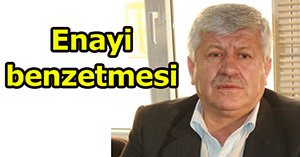 Hakkı Fidan'dan enayi benzetmesi...