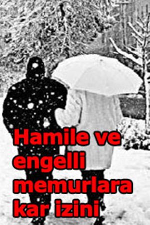 Hamile ve engelli memurlara kar izini