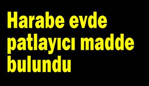 Harabe evde patlayıcı kapsül bulundu...