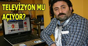 Hüseyin Aykan televizyon mu açıyor?
