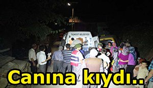 İlaç içierek canına kıydı...