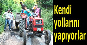 Kendi yollarını kendileri yapıyorlar...