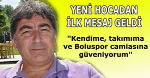 "Kendime, takımıma ve Boluspor camiasına güveniyorum"