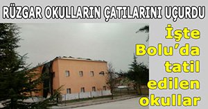 Kuvvetli rüzgar ve fırtına okulları tatil ettirdi