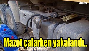 Mazot çalarken suçüstü yakalandı...