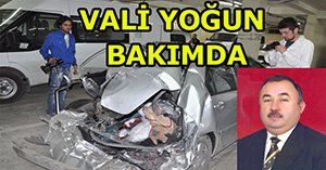Merkez Valisi yoğum bakımda....