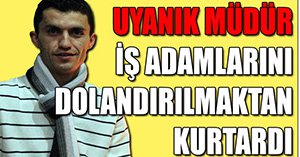 Müdürün fendi dolandırıcıları yendi