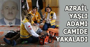 Namazda kalp krizi geçirdi!