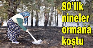 Nineler kazma kürekle yangına koştu!