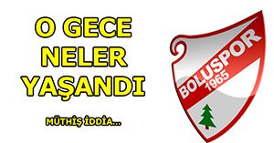 O gece neler yaşandı...