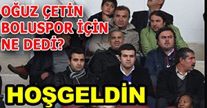 Oğuz Çetin yarın imzalıyor...