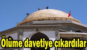 Ölüme davetiye çıakrdılar...