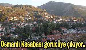 Osmanlı Kasabası görücüye çıkmaya hazırlanıyor...