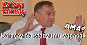 "Proje ve keşfi hazırlanırsa stadyumun yapımına başlayabiliriz"