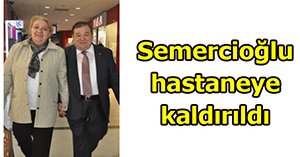 Semercioğlu ameliyata alındı..