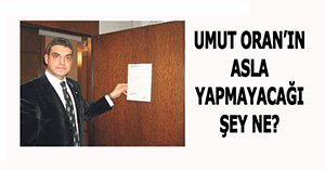 Umut Oran duvara astı...