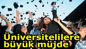 Üniversite öğrencilerine büyük müjde..