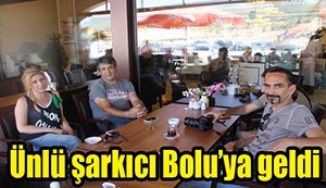 Ünlü şarkıcı Bolu'ya geldi...
